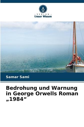 Bedrohung und Warnung in George Orwells Roman ""1984""