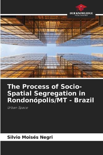 The Process of Socio-Spatial Segregation in Rondonópolis/MT - Brazil