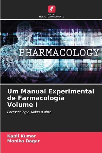 Um Manual Experimental de Farmacologia Volume I