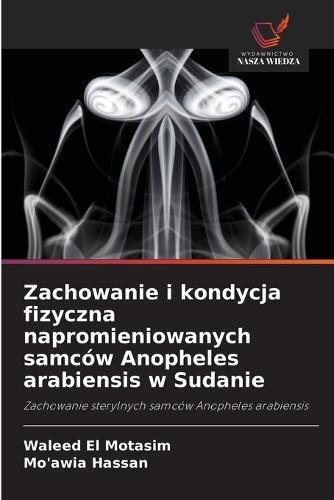Zachowanie i kondycja fizyczna napromieniowanych samców Anopheles arabiensis w Sudanie