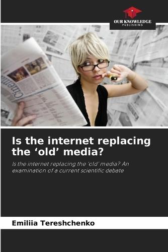 Is the internet replacing the 'old' media?