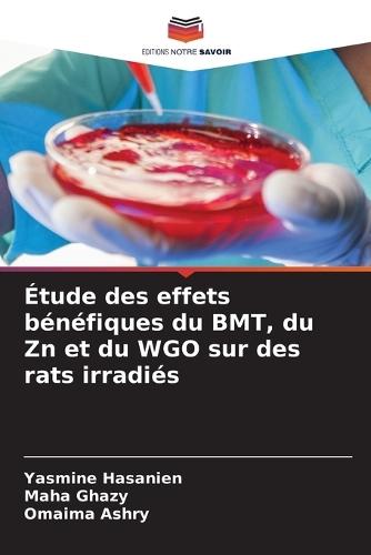 Étude des effets bénéfiques du BMT, du Zn et du WGO sur des rats irradiés