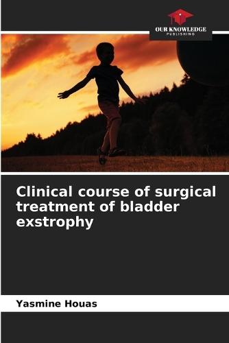 Clinical course of surgical treatment of bladder exstrophy