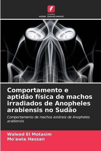 Comportamento e aptidão física de machos irradiados de Anopheles arabiensis no Sudão