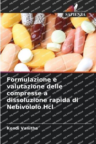 Formulazione e valutazione delle compresse a dissoluzione rapida di Nebivololo Hcl