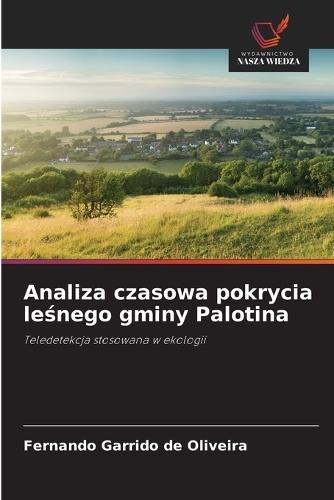 Analiza czasowa pokrycia leśnego gminy Palotina