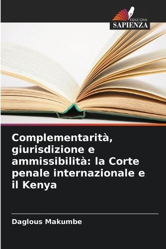 Complementarità, giurisdizione e ammissibilità: la Corte penale internazionale e il Kenya