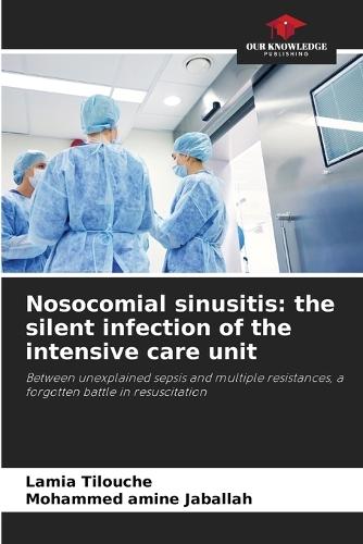 Nosocomial sinusitis: the silent infection of the intensive care unit