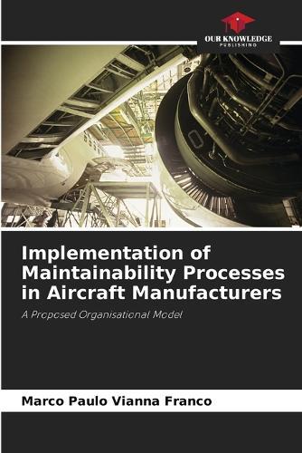 Implementation of Maintainability Processes in Aircraft Manufacturers