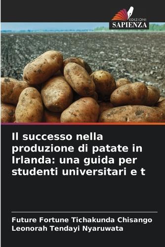 Il successo nella produzione di patate in Irlanda: una guida per studenti universitari e t