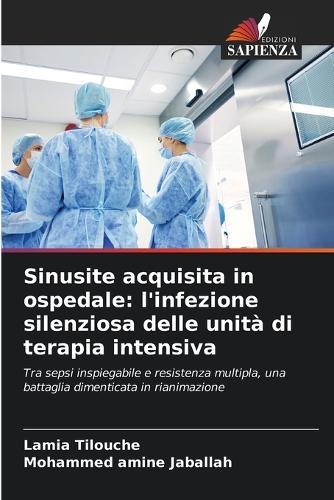 Sinusite acquisita in ospedale: l'infezione silenziosa delle unità di terapia intensiva