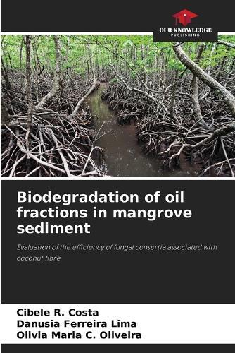Biodegradation of oil fractions in mangrove sediment