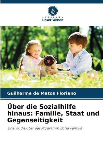 Über die Sozialhilfe hinaus: Familie, Staat und Gegenseitigkeit