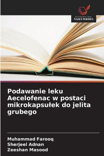 Podawanie leku Aecelofenac w postaci mikrokapsulek do jelita grubego