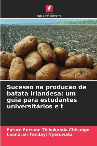 Sucesso na produção de batata irlandesa: um guia para estudantes universitários e t