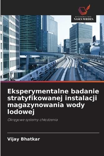 Eksperymentalne badanie stratyfikowanej instalacji magazynowania wody lodowej