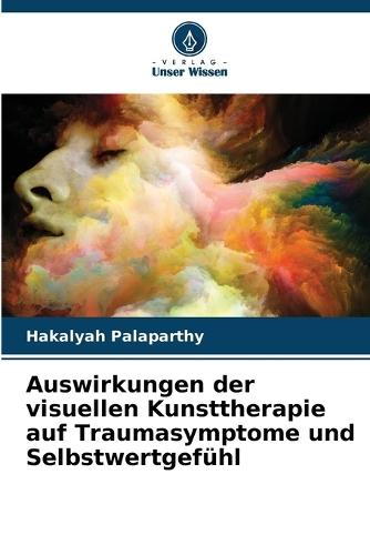 Auswirkungen der visuellen Kunsttherapie auf Traumasymptome und Selbstwertgefühl