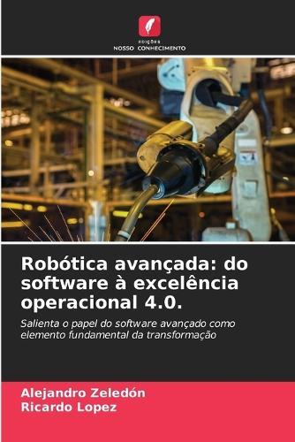 Robótica avançada: do software à excelência operacional 4.0.
