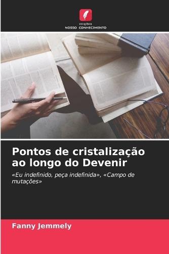 Pontos de cristalização ao longo do Devenir