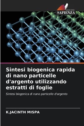 Sintesi biogenica rapida di nano particelle d'argento utilizzando estratti di foglie