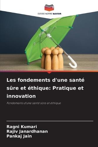 Les fondements d'une santé sûre et éthique: Pratique et innovation