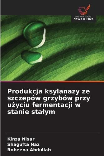 Produkcja ksylanazy ze szczepów grzybów przy użyciu fermentacji w stanie stalym