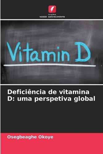 Deficiência de vitamina D: uma perspetiva global