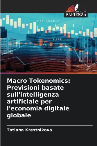 Macro Tokenomics: Previsioni basate sull'intelligenza artificiale per l'economia digitale globale