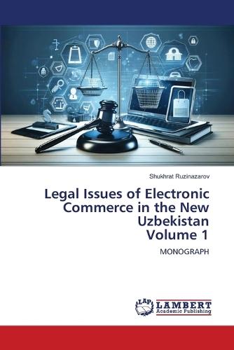 Legal Issues of Electronic Commerce in the New Uzbekistan Volume 1