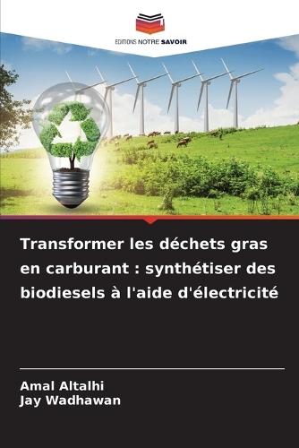 Transformer les déchets gras en carburant: synthétiser des biodiesels à l'aide d'électricité