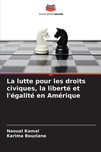 La lutte pour les droits civiques, la liberté et l'égalité en Amérique