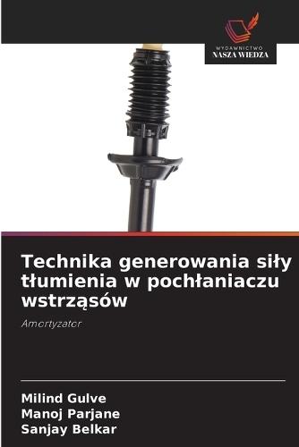 Technika generowania sily tlumienia w pochlaniaczu wstrząsów