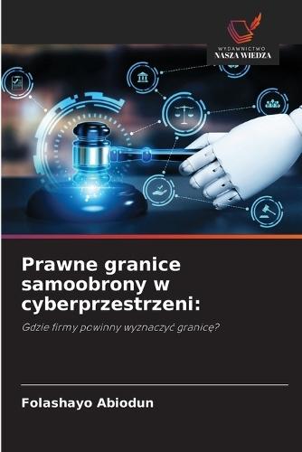 Prawne granice samoobrony w cyberprzestrzeni