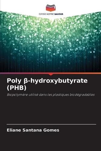 Poly β-hydroxybutyrate (PHB)