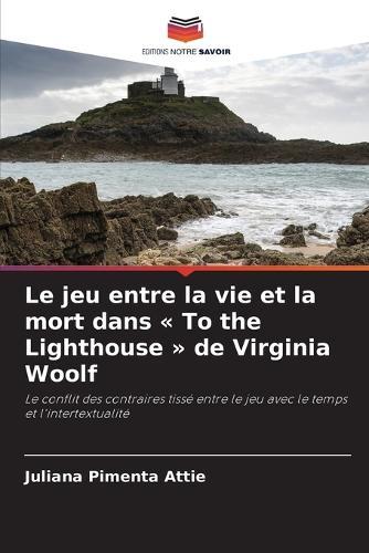 Le jeu entre la vie et la mort dans To the Lighthouse de Virginia Woolf