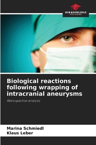 Biological reactions following wrapping of intracranial aneurysms