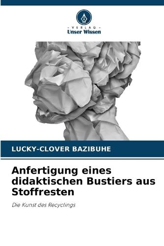Anfertigung eines didaktischen Bustiers aus Stoffresten