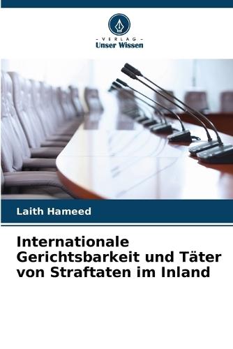 Internationale Gerichtsbarkeit und Täter von Straftaten im Inland