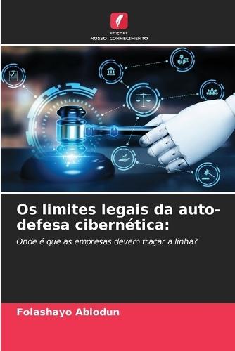 Os limites legais da auto-defesa cibernética