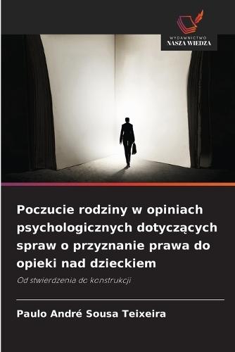Poczucie rodziny w opiniach psychologicznych dotyczących spraw o przyznanie prawa do opieki nad dzieckiem