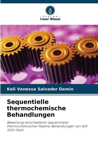 Sequentielle thermochemische Behandlungen