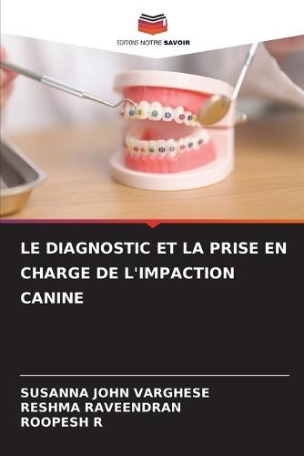 Le Diagnostic Et La Prise En Charge de l'Impaction Canine