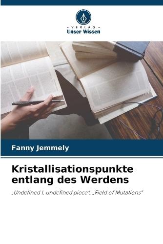 Kristallisationspunkte entlang des Werdens