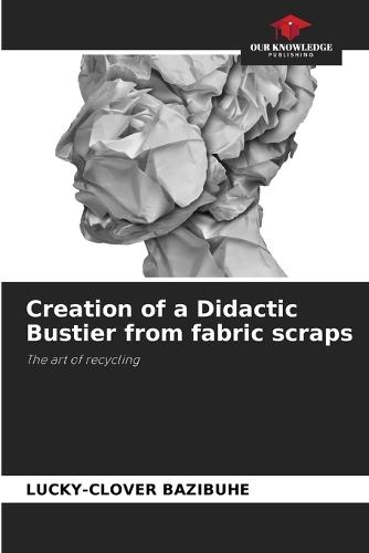 Creation of a Didactic Bustier from fabric scraps