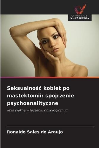 Seksualnośc kobiet po mastektomii: spojrzenie psychoanalityczne