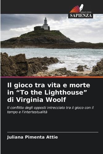 Il gioco tra vita e morte in ""To the Lighthouse"" di Virginia Woolf