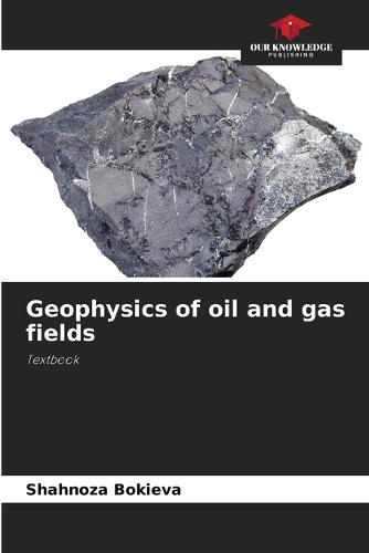 Geophysics of oil and gas fields