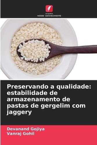 Preservando a qualidade: estabilidade de armazenamento de pastas de gergelim com jaggery