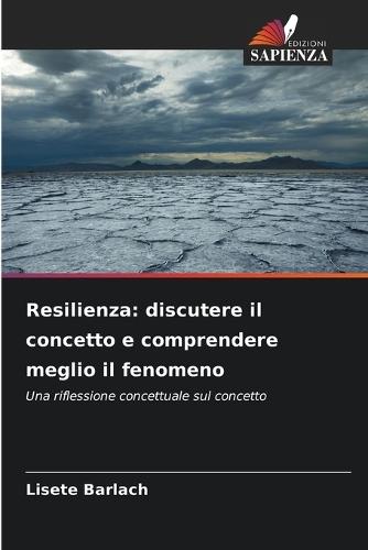Resilienza: discutere il concetto e comprendere meglio il fenomeno