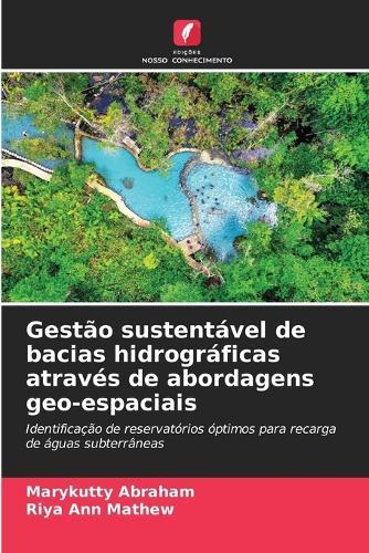 Gestão sustentável de bacias hidrográficas através de abordagens geo-espaciais